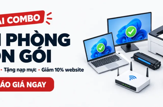 Ưu đãi combo văn phòng trọn gói: miễn phí setup, tặng nạp mực, giảm 10% website
